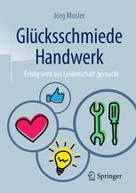 Glücksschmiede Handwerk: Erfolg wird aus Leidenschaft gemacht.