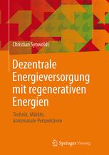 Dezentrale Energieversorgung mit regenerativen Energien : Technik, Märkte, kommunale Perspektiven