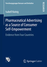 Pharmaceutical Advertising as a Source of Consumer Self-Empowerment [recurso electrónico] : Evidence from Four Countries.