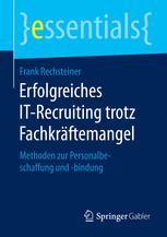 Erfolgreiches IT-Recruiting trotz Fachkräftemangel Methoden zur Personalbeschaffung und -bindung