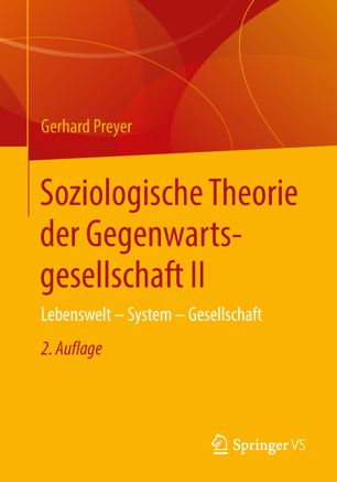 Soziologische Theorie der Gegenwartsgesellschaft II : Lebenswelt - System - Gesellschaft