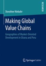 Making global value chains : geographies of market-oriented development in Ghana and Peru