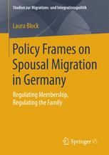 Policy Frames on Spousal Migration in Germany Regulating Membership, Regulating the Family