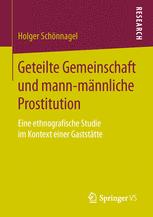 Geteilte Gemeinschaft und mann-männliche Prostitution : eine ethnografische Studie im Kontext einer Gaststätte