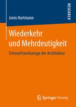 Wiederkehr und Mehrdeutigkeit : Entwurfswerkzeuge der Architektur.