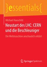 Neustart des LHC: CERN und die Beschleuniger Die Weltmaschine anschaulich erklärt