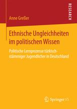 Ethnische Ungleichheiten im politischen Wissen Politische Lernprozesse türkischstämmiger Jugendlicher in Deutschland