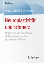 Neuroplastizität und Schmerz Multisensorische Stimulation als Therapieverfahren bei (sub-)akutem Schmerz