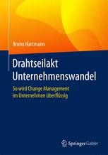 Drahtseilakt Unternehmenswandel: So wird Change Management im Unternehmen überflüssig.