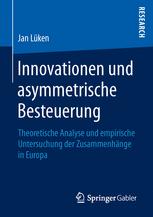 Innovationen und asymmetrische Besteuerung : Theoretische Analyse und empirische Untersuchung der Zusammenhänge in Europa