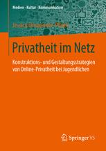 Privatheit im Netz Konstruktions- und Gestaltungsstrategien von Online-Privatheit bei Jugendlichen