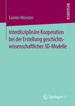 Interdisziplinäre Kooperation bei der Erstellung geschichtswissenschaftlicher 3D-Modelle