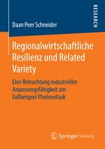 Regionalwirtschaftliche Resilienz und Related Variety Eine Betrachtung industrieller Anpassungsfähigkeit am Fallbeispiel Photovoltaik