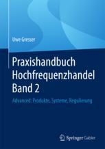 Praxishandbuch Hochfrequenzhandel. Band 2, Advanced : Produkte, Systeme, Regulierung