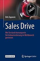 Sales Drive wie Sie durch konsequente Vertriebsorientierung im Wettbewerb gewinnen