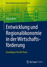 ENTWICKLUNG UND REGIONALKONOMIE IN DER WIRTSCHAFTSFRDERUNG : grundlagen fr die praxis.