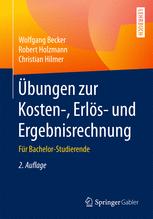 Übungen zur Kosten-, Erlös- und Ergebnisrechnung Für Bachelor-Studierende