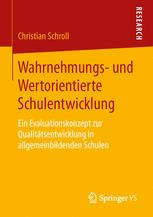 Wahrnehmungs- und Wertorientierte Schulentwicklung Ein Evaluationskonzept zur Qualitätsentwicklung in allgemeinbildenden Schulen