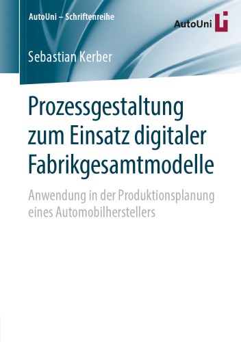 Prozessgestaltung zum Einsatz digitaler Fabrikgesamtmodelle Anwendung in der Produktionsplanung eines Automobilherstellers