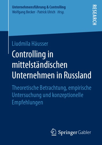 Controlling in mittelständischen Unternehmen in Russland : theoretische Betrachtung, empirische Untersuchung und konzeptionelle Empfehlungen