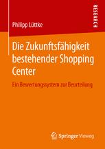 Die Zukunftsfähigkeit bestehender Shopping Center Ein Bewertungssystem zur Beurteilung