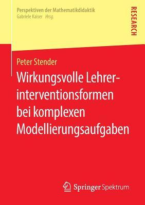 Wirkungsvolle Lehrerinterventionsformen Bei Komplexen Modellierungsaufgaben