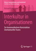 Interkultur in Organisationen: Zur kommunikativen Konstruktion interkultureller Teams.