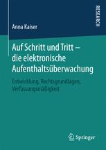 Auf Schritt und Tritt - die elektronische Aufenthaltsüberwachung Entwicklung, Rechtsgrundlagen, Verfassungsmäßigkeit