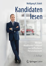 Kandidaten lesen: Mit dem Headhunter-Schlüssel zur treffsicheren Personalauswahl.