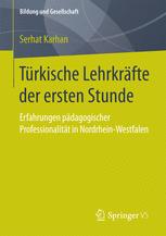 Türkische Lehrkräfte der ersten Stunde Erfahrungen pädagogischer Professionalität in Nordrhein-Westfalen