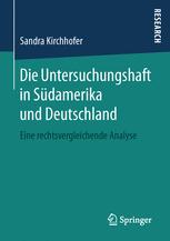 Die Untersuchungshaft in Südamerika und Deutschland Eine rechtsvergleichende Analyse