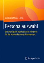 Personalauswahl : Die wichtigsten diagnostischen Verfahren für das Human Resources Management