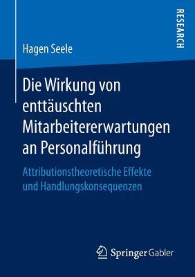 Die Wirkung Von Enttauschten Mitarbeitererwartungen an Personalfuhrung