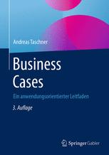 Business Cases : Ein anwendungsorientierter Leitfaden