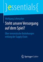 Steht unsere Versorgung auf dem Spiel? : Über terroristische Bedrohungen entlang der Supply Chain