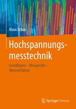 Hochspannungsmesstechnik : Grundlagen -- Messgeräte - Messverfahren