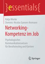 Networking-Kompetenz im Job : Psychologisches Kommunikationswissen für Berufseinstieg und Karriere