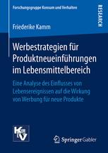 Werbestrategien für Produktneueinführungen im Lebensmittelbereich : Eine Analyse des Einflusses von Lebensereignissen auf die Wirkung von Werbung für neue Produkte.