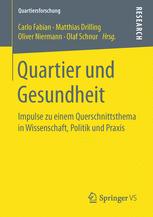 Quartier und Gesundheit Impulse zu einem Querschnittsthema in Wissenschaft, Politik und Praxis