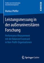 Leistungsmessung in der außeruniversitären Forschung Performance Measurement mit der Balanced Scorecard in Non-Profit-Organisationen