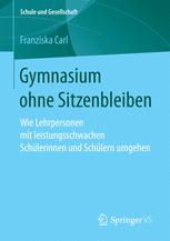 Gymnasium ohne Sitzenbleiben Wie Lehrpersonen mit leistungsschwachen Schülerinnen und Schülern umgehen