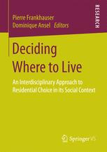 Deciding Where to Live An Interdisciplinary Approach to Residential Choice in its Social Context