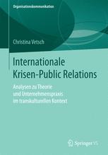 Internationale Krisen-Public Relations : Analysen zu Theorie und Unternehmenspraxis im transkulturellen Kontext