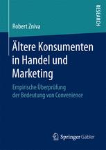 Ältere Konsumenten in Handel und Marketing : Empirische Überprüfung der Bedeutung von Convenience