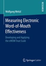 Measuring Electronic Word-of-Mouth Effectiveness : Developing and Applying the eWOM Trust Scale