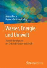 Wasser, Energie und Umwelt : Aktuelle Beiträge aus der Zeitschrift Wasser und Abfall I