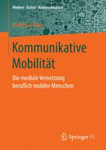 Kommunikative Mobilität : Die mediale Vernetzung beruflich mobiler Menschen