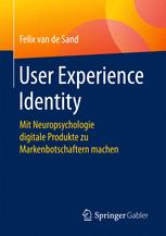 User Experience Identity: Mit Neuropsychologie digitale Produkte zu Markenbotschaftern machen.