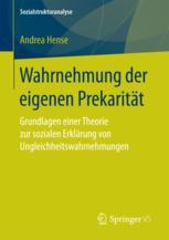 Wahrnehmung der eigenen Prekarität : Grundlagen einer Theorie zur sozialen Erklärung von Ungleichheitswahrnehmungen