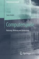 Computerspiele : Nutzung, Wirkung und Bedeutung